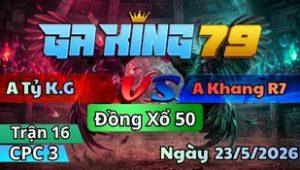 Trận 16 CPC3 Ngày 23/5/2026 - Bướm ăn tang mấy chân cuối kịp nút