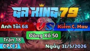 Trận 18 CPC3 Ngày 31/5/2026 - Gà Khét Tơ Mà Đá Nết Khéo Que Vô Khó Ra