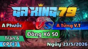 Trận 5 CPC3 Ngày 23/5/2026 - Bướm chấp đá trước khét còn không ăn nổi
