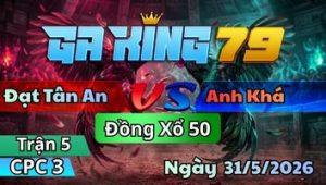 Trận 5 CPC3 Ngày 31/5/2026 - Xanh Tránh Né Chụp Lại Cây Đỏ Sụm Tùy