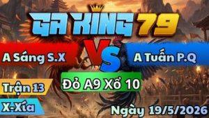 Trận 13 Xà Xía Ngày 19/05/2026 - Úa canh nhét cây lụm tiền ngọt
