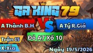 Trận 15 Xà Xía Ngày 19/5/2026 - Điều bay nạp mấy cước xanh hết đường ra