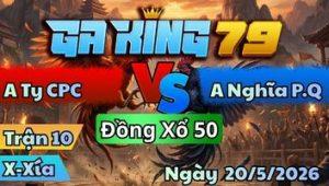 Trận 10 Xà Xía Ngày 20/5/2026 - Úa đá chắc chân quá xám vàng đút vô khó về