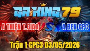 Trận 1 CPC3 03/05/2026 - Que canh chặn mấy chân đầu chuối đen hết phép