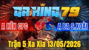 Trận 5 Xa Xia 13/05/2026 - Xanh thấm tang hết sức đứng nổi đành chịu thua