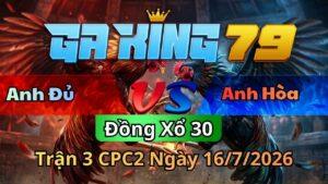 Trận 3 CPC2 Ngày 16/7/2026 - Bướm dí bạc buông đuôi gà que đá móc tiền lẹ