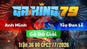 Trận 36 CPC2 Ngày 4/7/2026 - Gà điều ra đá tay nước 1 gà bướm hư hình